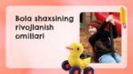 BOLA SHAXSINING RIVOJLANISH OMILLARI_001