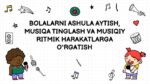 BOLALARNI ASHULA AYTISH, MUSIQA TINGLASH VA MUSIQIY RITMIK HARAKATLARGA O‘RGATISH_001