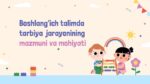 BOSHLANG‘ICH TALIMDA TARBIYA JARAYONINING MAZMUNI VA MOHIYATI2_001