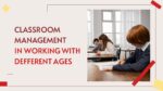 CLASSROOM MANAGEMENT IN WORKING WITH DEFFERENT AGES_001