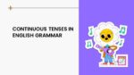 CONTINUOUS TENSES IN ENGLISH GRAMMAR_001