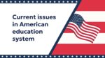 CURRENT ISSUES IN AMERICAN EDUCATION SYSTEM_001
