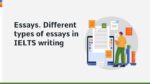 ESSAYS. DIFFERENT TYPES OF ESSAYS IN IELTS WRITING_001