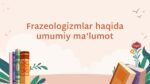 FRAZEOLOGIZMLAR HAQIDA UMUMIY MA‘LUMOT_001