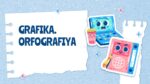 GRAFIKA. ORFOGRAFIYA_001