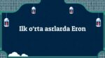 ILK O‘RTA ASRLARDA ERON_001