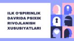 ILK O‘SPIRINLIK DAVRIDA PSIXIK RIVOJLANISH XUSUSIYATLARI_001