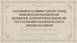 KALENDAR VA ULARNING TURLARI. SHARQ MAMLAKATLARI KALENDARLARI. QADIMGI RIM, YUNONISTON KALENDARLARI. YULIY SEZARNING KALENDAR ISLOHOTI. GRIGORIY KALENDARI_001