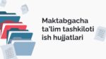 MAKTABGACHA TA’LIM TASHKILOTI ISH HUJJATLARI_001