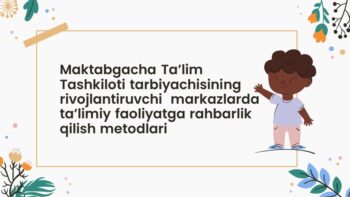 MAKTABGACHA TA’LIM TASHKILOTI TARBIYACHISINING RIVOJLANTIRUVCHI MARKAZLARDA
