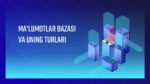 MA’LUMOTLAR BAZASI VA UNING TURLARI_001