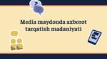 MEDIA MAYDONDA AXBOROT TARQATISH MADANIYATI_001