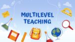 MULTILEVEL TEACHING_001