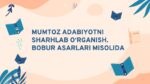 MUMTOZ ADABIYOTNI SHARHLAB O‘RGANISH. BOBUR ASARLARI MISOLIDA_001