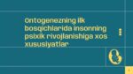 ONTOGENEZNING ILK BOSQICHLARIDA INSONNING PSIXIK RIVOJLANISHIGA XOS XUSUSIYATLAR_001