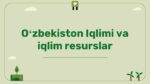 O’ZBEKISTON IQLIMI VA IQLIM RESURSLARI_001