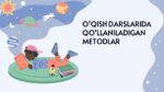 O‘QISH DARSLARIDA QO‘LLANILADIGAN METODLAR_001