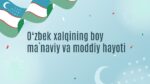 O‘ZBEK XALQINING BOY MA`NAVIY VA MODDIY HAYOTI_001