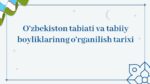 O‘ZBEKISTON TABIATI VA TABIIY BOYLIKLARINNG O‘RGANILISH TARIXI_001