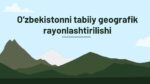 O‘ZBEKISTONNI TABIIY GEOGRAFIK RAYONLASHTIRILISHI_001