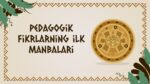 PEDAGOGIK FIKRLARNING ILK MANBALARI_001