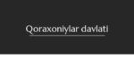 QORAXONIYLAR DAVLATI_001