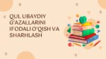QUL UBAYDIY G‘AZALLARINI IFODALI O‘QISH VA SHARHLASH_001