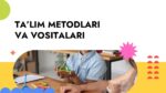 TA’LIM METODLARI VA VOSITALARI_001