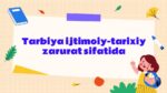 TARBIYA IJTIMOIY-TARIXIY ZARURAT SIFATIDA_001