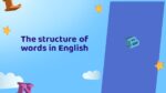THE STRUCTURE OF WORDS IN ENGLISH_001