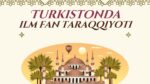 TURKISTONDA ILM FAN TARAQQIYOTI_001