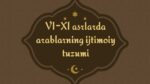VI-XI ASRLARDA ARABLARNING IJTIMOIY TUZUMI_001