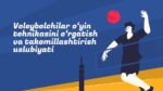 VOLEYBOLCHILAR O‘YIN TEHNIKASINI O‘RGATISH VA TAKOMILLASHTIRISH USLUBIYATI_001