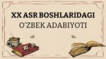 XX ASR BOSHLARIDAGI O‘ZBEK ADABIYOTI_001