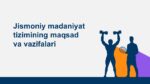 Jismoniy madaniyat tizimining maqsad va vazifalari1