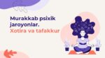 Murakkab psixik jaroyonlar. Xotira va tafakkur1