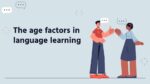 The age factors in language learning1