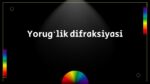 Yorugʻlik difraksiyasi1