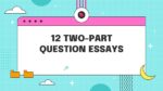 12 TWO-PART QUESTION ESSAYS