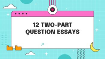 12 TWO-PART QUESTION ESSAYS