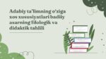 Adabiy ta’limning o‘ziga xos xususiyatlari badiiy asarning filologik_aks