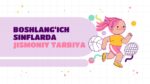 BOSHLANG‘ICH SINFLARDA JISMONIY TARBIYA_aks