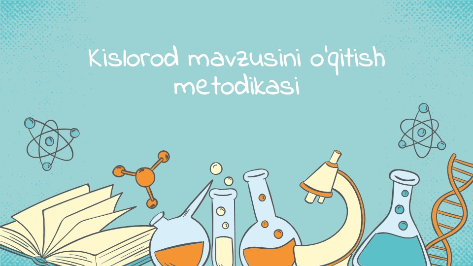 Kislorod mavzusini o‘qitish metodikasi_aks