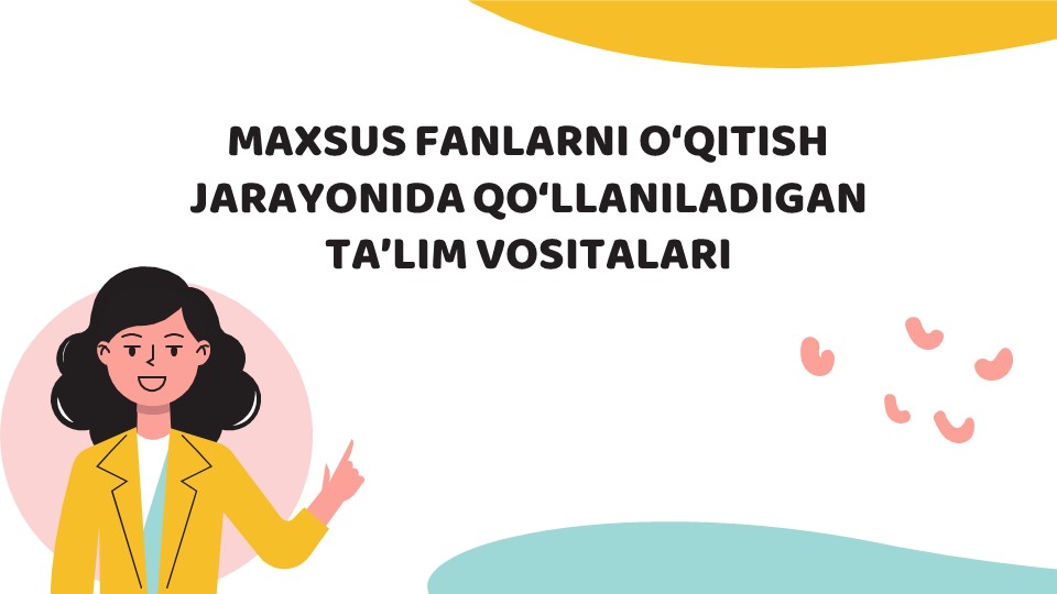 MAXSUS FANLARNI O‘QITISH JARAYONIDA QO‘LLANILADIGAN TA’LIM VOSITALARI_aks