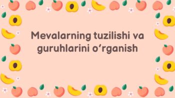 Mevalarning tuzilishi va guruhlarini o’rganish