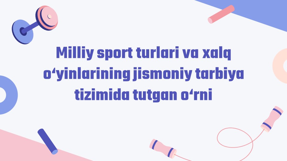 Milliy sport turlari va xalq o‘yinlarining jismoniy tarbiya tizimida_aks