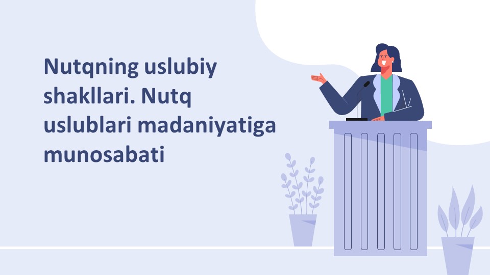 Nutqning uslubiy shakllari Nutq uslublari madaniyatiga munosabati_aks