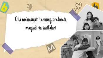 Oila ma’naviyati fanining predmeti, maqsadi va vazifalari