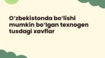 O‘zbekistonda bo‘lishi mumkin bo‘lgan texnogen tusdagi xavflar_aks