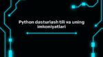 Python dasturlash tili va uning imkoniyatlari_aks